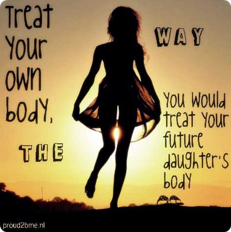 "Trata tu propio cuerpo como tratarías el cuerpo de tu futura hija" Fuente de la imagen: Fighting Tinspoo